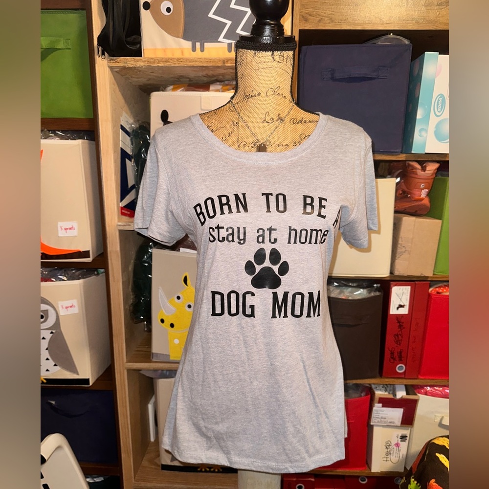 🐾🐾NWOT BORN TO BE A STAY AT HOME DOG MOM